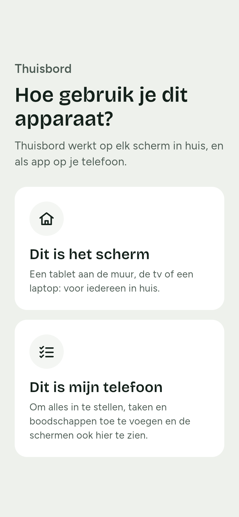 De eerste vraag van Thuisbord op een telefoon: Hoe gebruik je dit apparaat? Daaronder twee keuzes: Dit is het scherm, voor een tablet aan de muur, de tv of een laptop, en Dit is mijn telefoon.